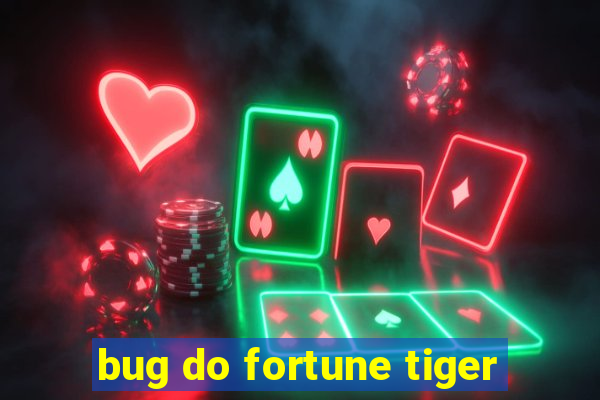 bug do fortune tiger